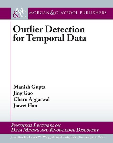 Cover for Manish Gupta · Outlier Detection for Temporal Data - Synthesis Lectures on Data Mining and Knowledge Discovery (Paperback Book) (2014)