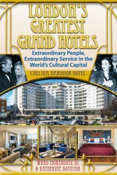 Cover for Ward Morehouse III · London's Greatest Grand Hotels - Chelsea Harbour Hotel (Paperback Book) (2017)