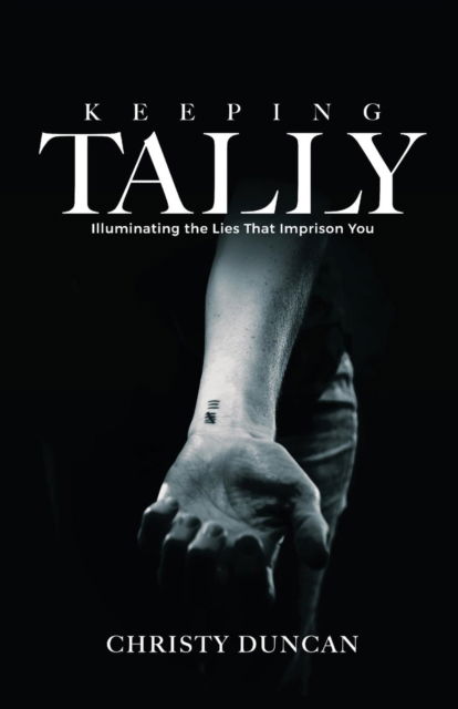 Cover for Christy Duncan · Keeping Tally: Illuminating the Lies That Imprison You (Paperback Book) (2018)