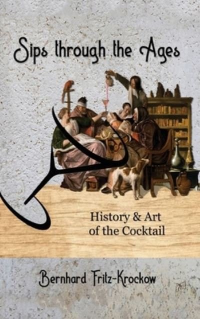Cover for Bernhard Fritz-Krockow · History and Art of the Cocktail (Book) (2023)