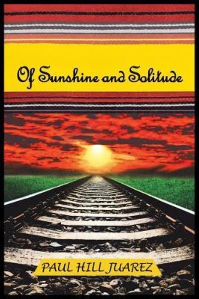 Paul Hill Juarez · Of Sunshine and Solitude (Pocketbok) (2019)