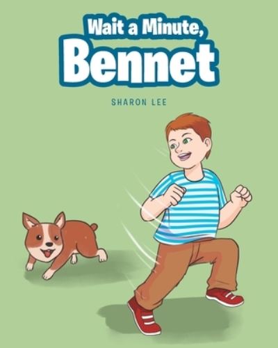 Wait a Minute, Bennet - Sharon Lee - Livros - Covenant Books - 9781644713754 - 24 de fevereiro de 2020