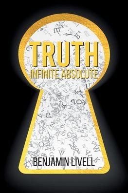Benjamin Livell · Truth Infinite Absolute (Paperback Book) (2020)