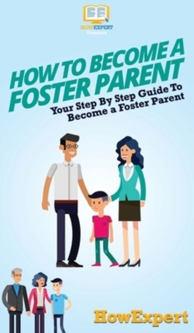 Cover for Howexpert · How To Become a Foster Parent (Hardcover Book) (2020)