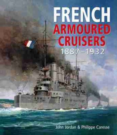 Cover for John Jordan · French Armoured Cruisers 1887-1932 (Hardcover Book) (2019)