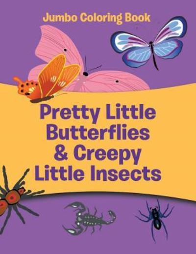 Cover for Jupiter Kids · Pretty Little Butterflies &amp; Creepy Little Insects: Jumbo Coloring Book (Paperback Book) (2015)