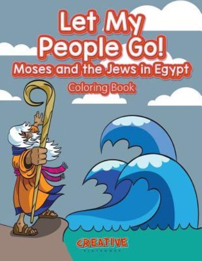 Cover for Creative Playbooks · Let My People Go! Moses and the Jews in Egypt Coloring Book (Paperback Book) (2016)