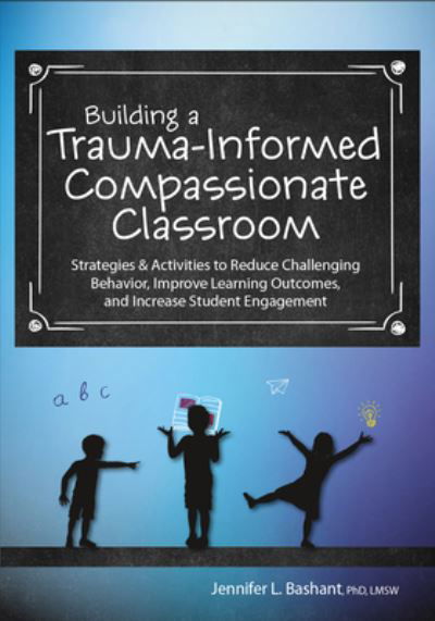 Cover for Jennifer Bashant · Building a Trauma-Informed, Compassionate Classroom (Paperback Book) (2020)