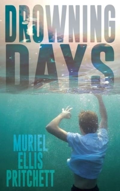 Cover for Muriel Ellis Pritchett · Drowning Days (Hardcover Book) (2022)
