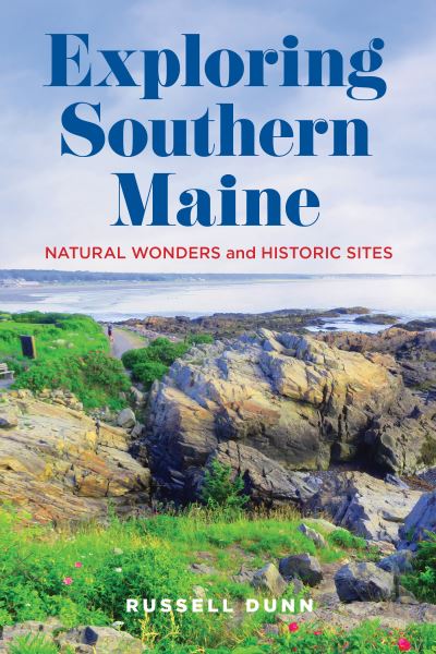 Cover for Russell Dunn · Exploring Southern Maine: Natural Wonders and Historic Sites (Pocketbok) (2024)