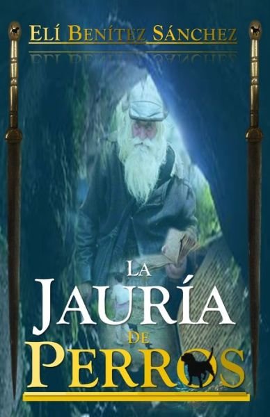 La Jauria De Perros - Eli Benitez Sanchez - Bøger - Independently Published - 9781709207754 - 3. april 2020