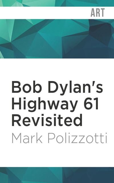 Cover for Mark Polizzotti · Bob Dylan's Highway 61 Revisited (CD) (2022)
