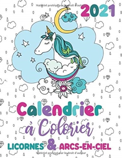 2021 Calendrier a colorier licornes & arcs-en-ciel - Gumdrop Press - Książki - Gumdrop Press - 9781713901754 - 30 listopada 2020