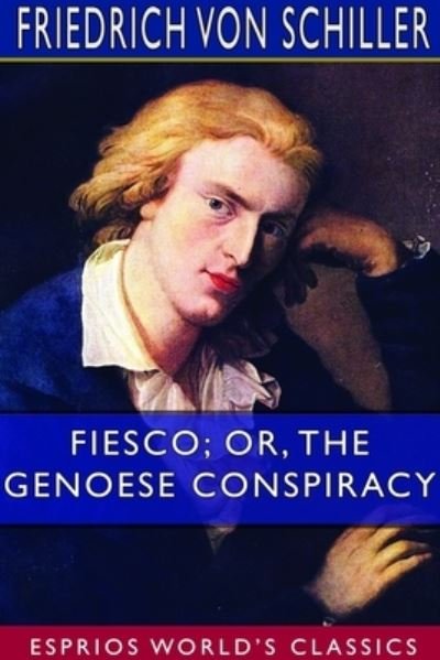 Cover for Friedrich Von Schiller · Fiesco; or, The Genoese Conspiracy (Esprios Classics) (Pocketbok) (2024)