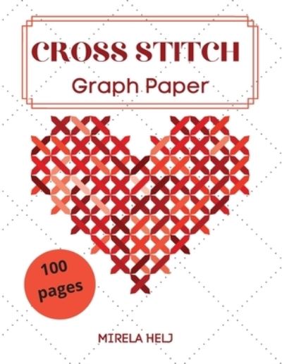 Cover for Helj Mirela · Cross Stitch Graph Paper (100 Pages) (Paperback Book) (2021)