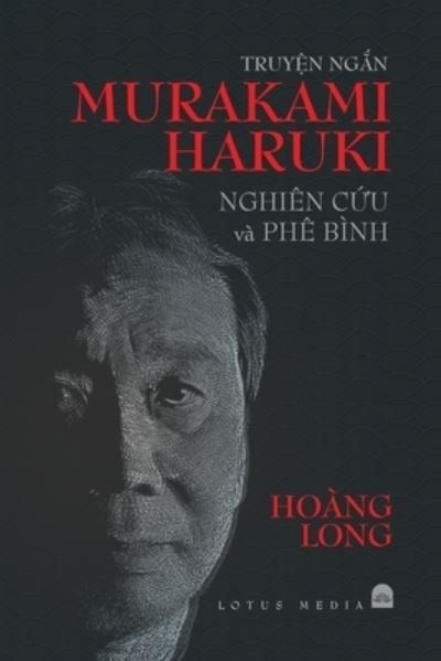 Cover for Hoàng Long · Truy&amp;#7878; n Ng&amp;#7854; n Murakami Haruki Nghien C&amp;#7912; u VA Phe Binh (Pocketbok) (2020)