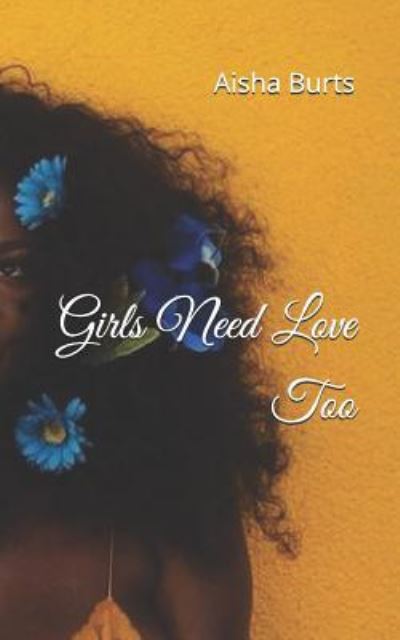 Cover for Aisha Burts · Girls Need Love Too (Paperback Book) (2018)