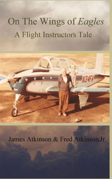 On The Wings Of Eagles - Atkinson, Fred, Jr - Bücher - Independently Published - 9781729432754 - 1. November 2018