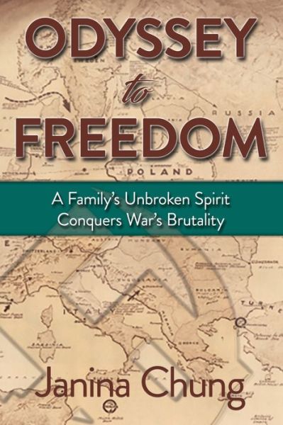 Cover for Janina Chung · Odyssey to Freedom: A Family's Unbroken Spirit Conquers War's Brutalities (Paperback Book) (2020)