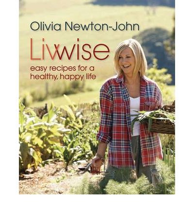 Livwise - Olivia Newton-John - Books - Murdoch Books - 9781742666754 - November 12, 2014