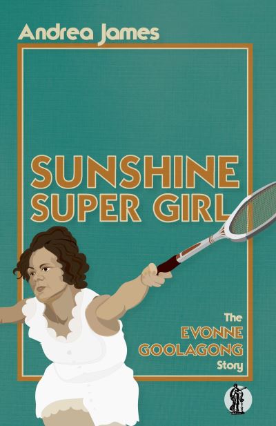 Cover for Andrea James · Sunshine Super Girl: The Evonne Goolagong Story (Paperback Book) (2021)