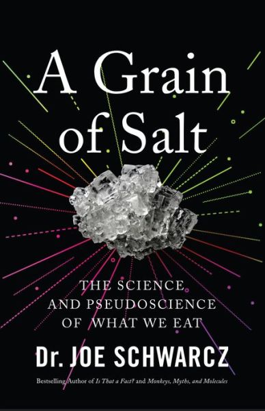 Cover for Joe Schwarcz · A Grain Of Salt: The Science and Pseudoscience of What We Eat (Paperback Book) (2019)