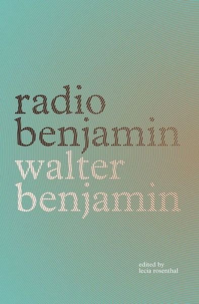 Radio Benjamin - Walter Benjamin - Bøker - Verso Books - 9781781685754 - 22. september 2014