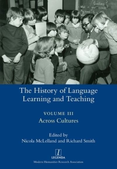 Cover for Nicola McLelland · The History of Language Learning and Teaching III: Across Cultures - Legenda (Paperback Book) (2020)