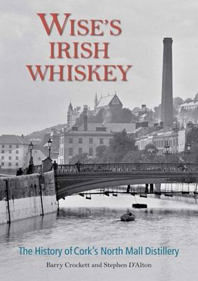 Cover for Barry Crockett · Wise's Irish Whiskey: The History of Cork's North Mall Distillery (Hardcover Book) (2023)