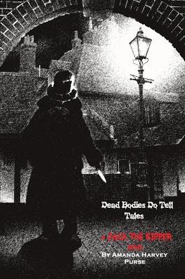 Cover for Amanda Harvey Purse · Dead Bodies Do Tell Tales - a Jack the Ripper Novel (Paperback Book) (2013)