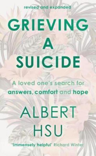 Cover for Albert Y Hsu · Grieving a Suicide: A Loved One's Search for Comfort, Answers and Hope (Paperback Book) (2017)