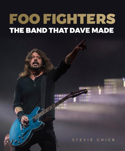 Foo Fighters: The Band that Dave Made - Stevie Chick - Böcker - Palazzo Editions Ltd - 9781786750754 - 15 augusti 2019