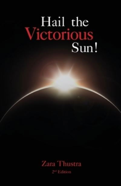 Cover for Zara Thustra · Hail the Victorious Sun! (Buch) (2018)