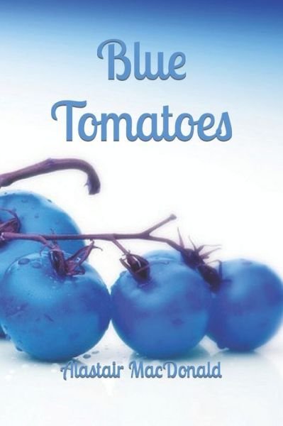 Cover for Alastair Macdonald · Blue Tomatoes - Death of a Celebrity Chef (Paperback Book) (2018)
