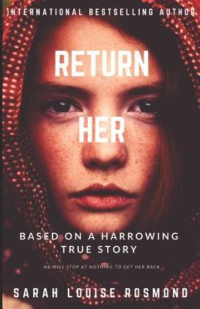 Cover for Sarah Louise Rosmond · Return Her: How far will you go, to save the one you love? A Thrilling and Dangerous YA love story. - Finally Returned (Paperback Book) (2019)