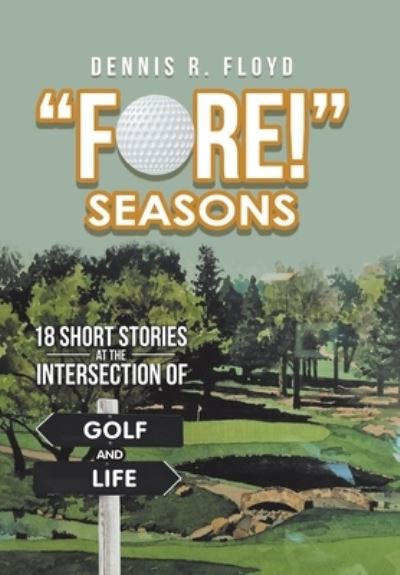 Cover for Dennis R Floyd · Fore! Seasons (Hardcover Book) (2019)
