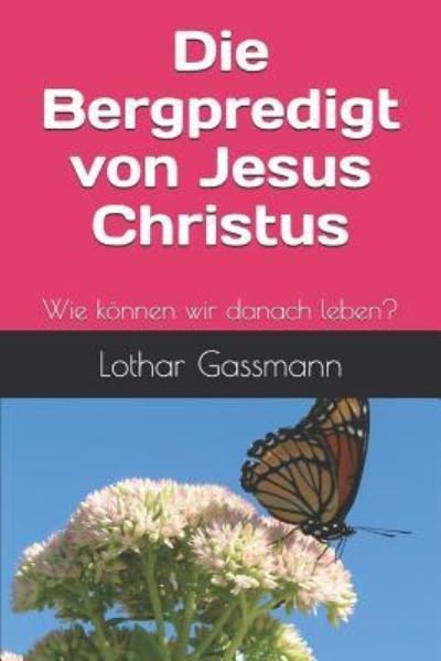 Cover for Lothar Gassmann · Die Bergpredigt von Jesus Christus (Paperback Bog) (2019)