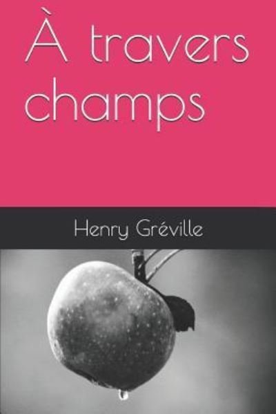 Cover for Henry Greville · A Travers Champs (Paperback Book) (2019)