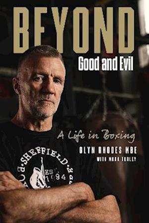 Cover for Glyn Rhodes · Beyond Good and Evil: Glyn Rhodes MBE, a Life in Boxing (Inbunden Bok) (2022)