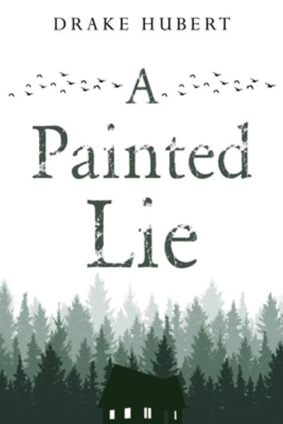 Cover for Drake Aidan Hubert · A Painted Lie (Paperback Book) (2023)