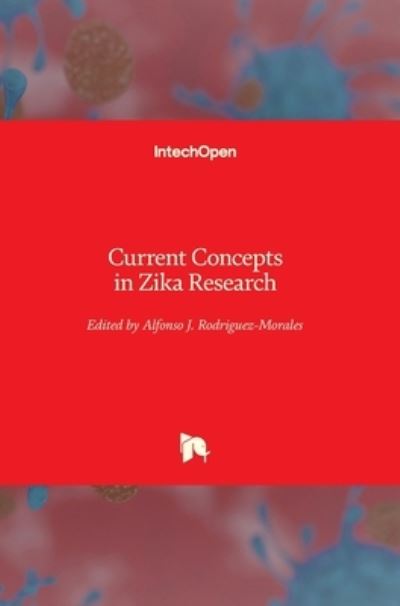 Alfonso J. Rodriguez-Morales · Current Concepts in Zika Research (Hardcover Book) (2021)