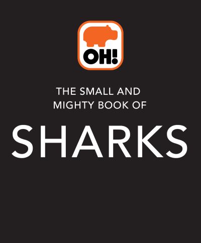 Cover for Ben Hoare · The Small and Mighty Book of Sharks: Pocket-sized books, MASSIVE facts! - Small and Mighty (Hardcover Book) (2022)