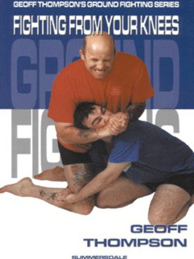 Cover for Geoff Thompson · Fighting From Your Knees (Paperback Book) [2 Revised edition] (2001)