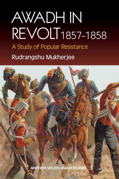 Cover for Rudrangshu Mukherjee · Awadh in Revolt 1857-1858: A Study of Popular Resistence - Anthem South Asian Studies (Paperback Book) (2002)