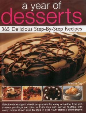 Cover for Martha Day · A Year of Desserts: 365 Delicious Step-by-Step Recipes (Hardcover Book) (2013)