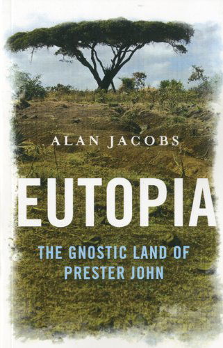 Cover for Alan Jacobs · Eutopia - The Gnostic Land of Prester John (Paperback Book) (2010)