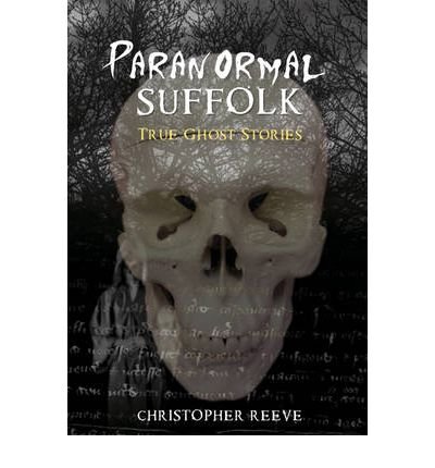 Cover for Christopher Reeve · Paranormal Suffolk: True Ghost Stories - Paranormal (Taschenbuch) [UK edition] (2009)