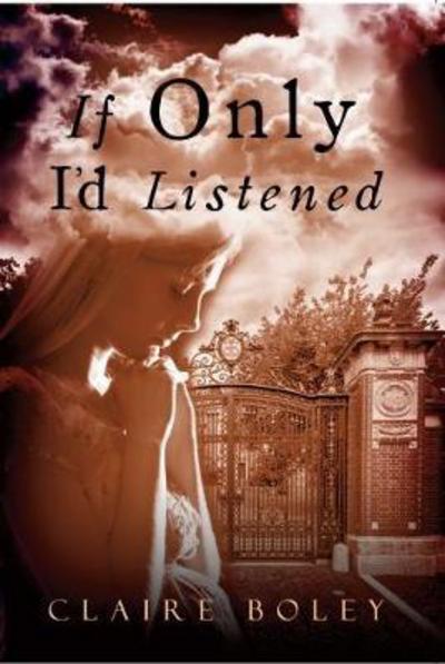 Cover for Claire Boley · If Only I'd Listened (Paperback Book) (2017)