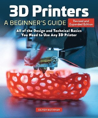 Cover for Oliver Bothmann · 3D Printers: A Beginner's Guide, 2nd Revised and Expanded Edition: All of the Design and Technical Basics You Need to Use Any 3D Printer (Paperback Book) (2025)