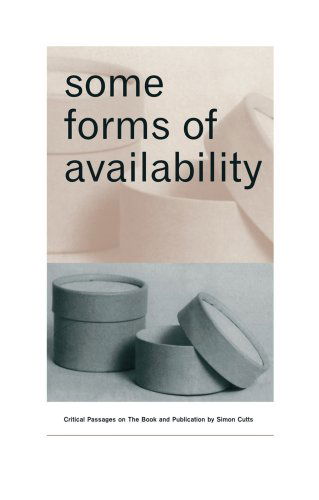 Cover for Simon Cutts · Some Forms of Availability: Critical Passages on the Book and Publication (Paperback Book) (2007)